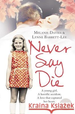 Never Say Die Melanie Davies Lynne Barrett-Lee 9780007317523 HARPERCOLLINS PUBLISHERS - książka