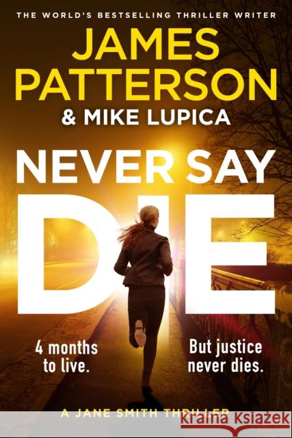 Never Say Die: A Jane Smith Thriller James Patterson 9781529922394 Cornerstone - książka