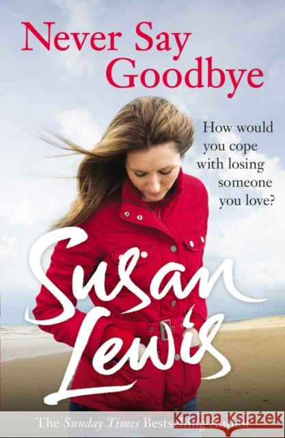 Never Say Goodbye Susan Lewis 9780099586449 ARROW - książka