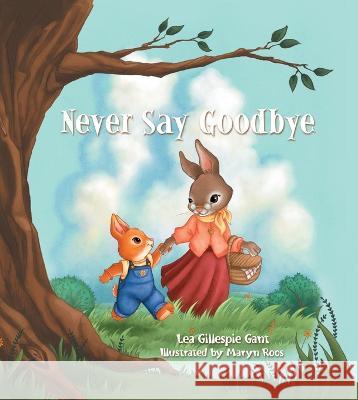 Never Say Goodbye Lea Gant 9781400248018 Tommy Nelson Books - książka