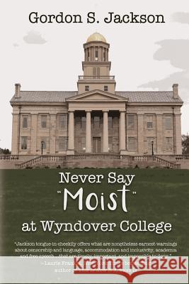 Never Say Moist at Wyndover College Gordon S. Jackson 9781684333509 Black Rose Writing - książka