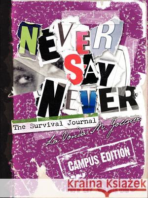 Never Say Never : The Survival Journal (Campus Edition) Lavonda M. Gollner 9780595413874 Authors Choice Press - książka