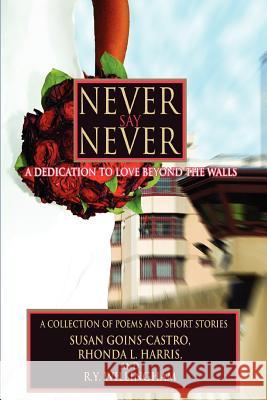 Never Say Never: A Dedication to Love Beyond the Walls Willingham, Ry 9780595421091 iUniverse - książka