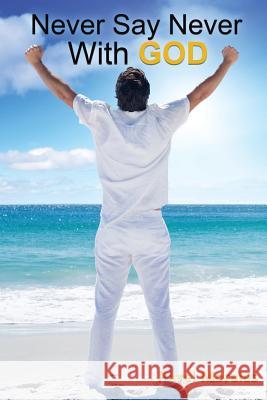 Never Say Never with God Pavel Morales 9781498492348 Xulon Press - książka