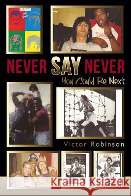 Never Say Never: You Could Be Next Victor Robinson 9781478311980 Createspace - książka