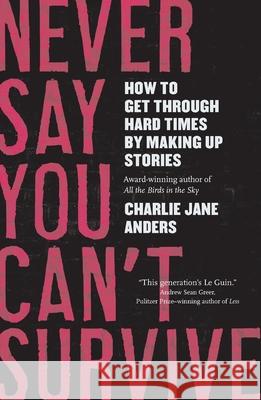 Never Say You Can't Survive Charlie Jane Anders 9781250393647 Tor.com - książka