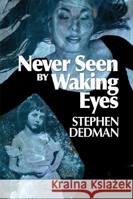 Never Seen by Waking Eyes Stephen Dedman 9780976654407 Infrapress - książka