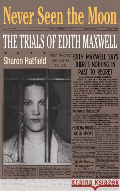 Never Seen the Moon: The Trials of Edith Maxwell Hatfield, Sharon 9780252076336 University of Illinois Press - książka