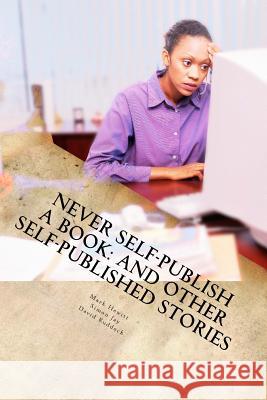 Never Self-Publish a Book: And Other Self-Published Stories Mark Hewitt Simon Jay David Ruddock 9781986684866 Createspace Independent Publishing Platform - książka