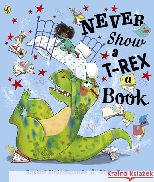 Never Show A T-Rex A Book! Rashmi Sirdeshpande Diane Ewen  9780241392669 Penguin Random House Children's UK - książka