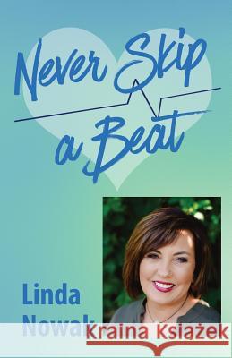 Never Skip A Beat Linda Nowak 9780998854687 Celebrity Expert Author - książka