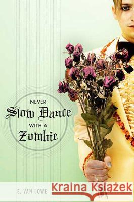 Never Slow Dance with a Zombie E. Van Lowe 9780765320407 Tom Doherty Associates - książka