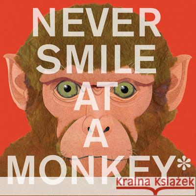 Never Smile at a Monkey: And 17 Other Important Things to Remember Steve Jenkins Steve Jenkins 9780544228016 Hmh Books for Young Readers - książka
