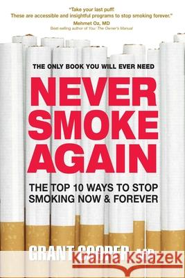 Never Smoke Again: The Top 10 Ways to Stop Smoking Now & Forever Cooper, Grant 9780757002359 Square One Publishers - książka