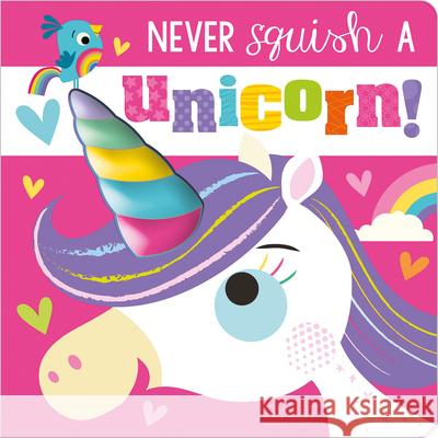 Never Squish a Unicorn! Make Believe Ideas Ltd                   Rosie Greening Stuart Lynch 9781800581326 Make Believe Ideas - książka