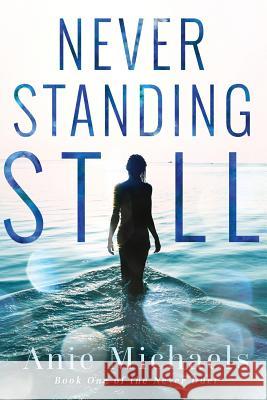 Never Standing Still Anie Michaels Hot Tree Editing Hang Le 9780692439722 Am Books - książka