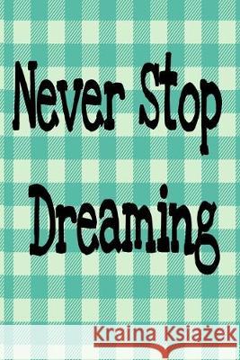 Never Stop Dreaming: Goals For 2020 Rdh Media 9781692071707 Independently Published - książka