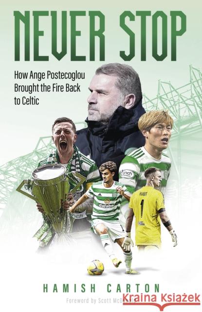 Never Stop: How Ange Postecoglou Brought the Fire Back to Celtic Hamish Carton 9781801504263 Pitch Publishing Ltd - książka