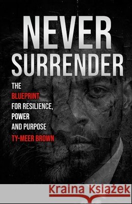 Never Surrender Brown, Ty-Meer 9781300379256 Lulu.com - książka