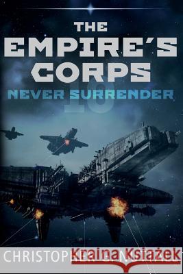 Never Surrender Christopher G. Nuttall 9781983510052 Createspace Independent Publishing Platform - książka