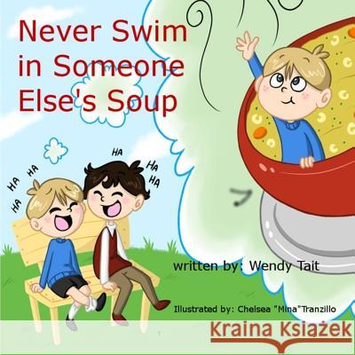 Never Swim in Someone Else's Soup Wendy Tait Chelsea Tranzillo 9781987757033 Createspace Independent Publishing Platform - książka
