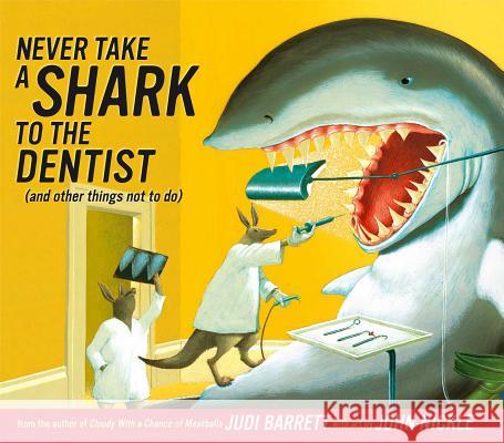 Never Take a Shark to the Dentist: (And Other Things Not to Do) Barrett, Judi 9781416907244 Atheneum Books - książka
