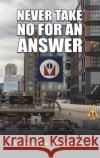 Never Take No for an Answer Kenny Anderson 9798891554658 Austin Macauley Publishers LLC