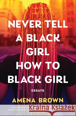 Never Tell a Black Girl How to Black Girl Amena Brown 9798217044689 Random House USA Inc - książka