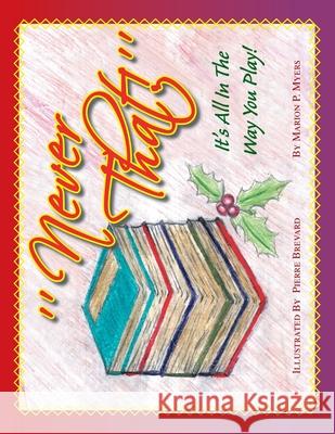 ''Never That!'': It's All in the Way You Play Marion P Myers 9781425741082 Xlibris Us - książka
