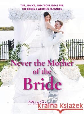 Never the Mother of the Bride: Tips, Advice, And Decor Ideas For The Brides & Wedding Planners Bisli Vazquez Christy Campbell 9781963209020 Citiofbooks, Inc. - książka