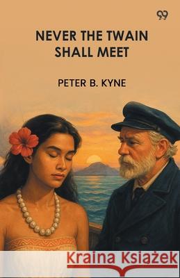 Never The Twain Shall Meet Peter B. Kyne 9789371469890 Double 9 Books - książka