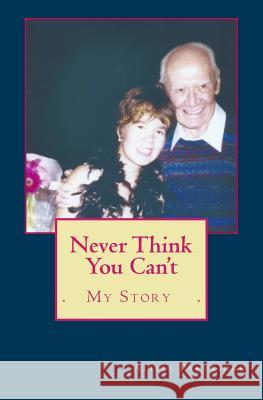 Never Think You Can't Alicia A. Partridge 9781548772666 Createspace Independent Publishing Platform - książka
