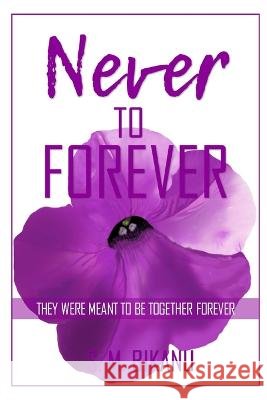 Never to Forever: They were meant to be together forever S M Bikanu   9798374988369 Independently Published - książka