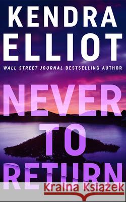 Never to Return Kendra Elliot 9781662536496 Montlake - książka