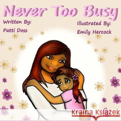 Never Too Busy Patti Doss Emily Hercock 9780692518601 Exquisite Reads Publications - książka