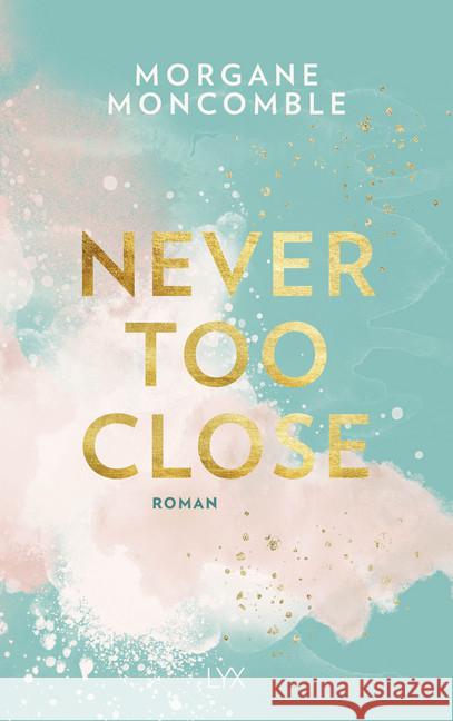 Never Too Close : Roman Moncomble, Morgane 9783736311220 LYX - książka