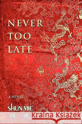 Never Too Late Mie Shu 9780595382521 iUniverse - książka
