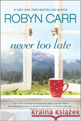 Never Too Late Robyn Carr 9780778325826 Mira Books - książka