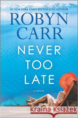 Never Too Late Robyn Carr 9780778334521 Mira Books - książka