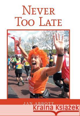 Never Too Late Jan Abbott 9781483691626 Xlibris Corporation - książka