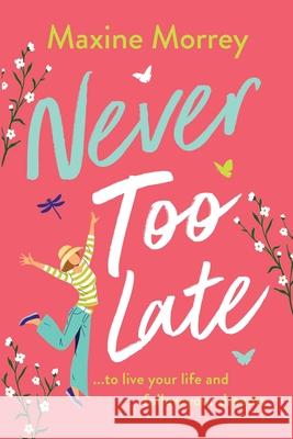 Never Too Late Maxine Morrey 9781806560578 Boldwood Books Ltd - książka