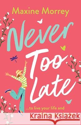 Never Too Late Maxine Morrey 9781837511488 Boldwood Books Ltd - książka
