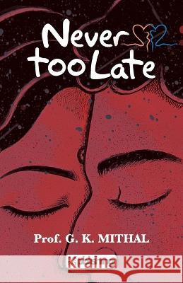 Never too Late G.K. Mithal   9788193324844 Maple Press - książka