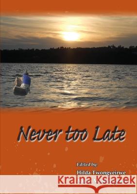 Never Too Late Hilda Twongyeirwe Aaron Mushengyezi 9789970700233 Femrite Publications - książka