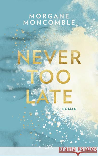 Never Too Late : Roman Moncomble, Morgane 9783736311671 LYX - książka