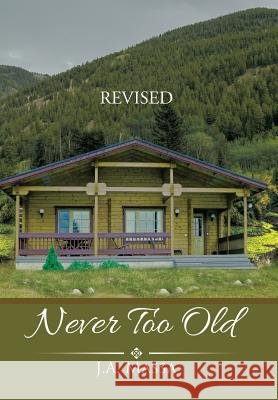 Never Too Old J. a. Massa 9781503510388 Xlibris Corporation - książka
