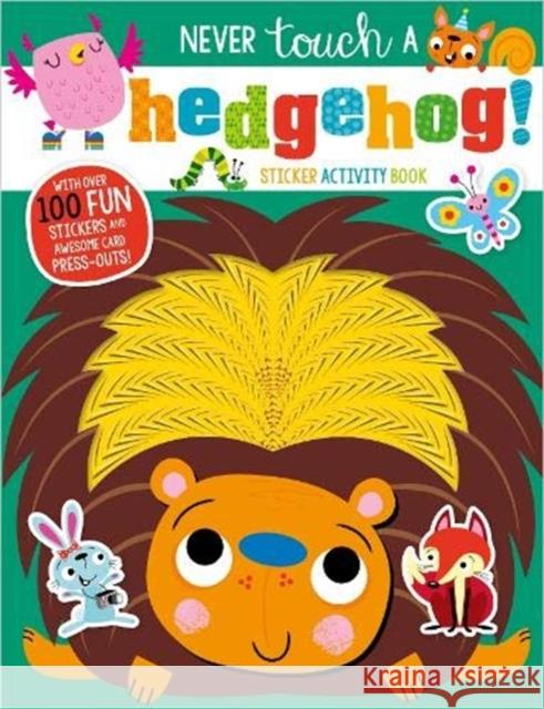 Never Touch A Hedgehog! Sticker Activity Book  9781789477924 Make Believe Ideas - książka