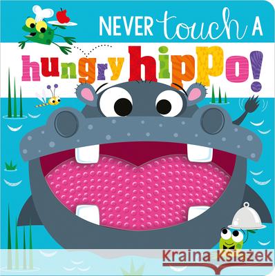Never Touch a Hungry Hippo! Rosie Greening Stuart Lynch 9781803372624 Make Believe Ideas - książka