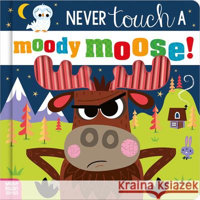 Never Touch a Moody Moose! Cara Jenkins Stuart Lynch 9781836424536 Make Believe Ideas - książka