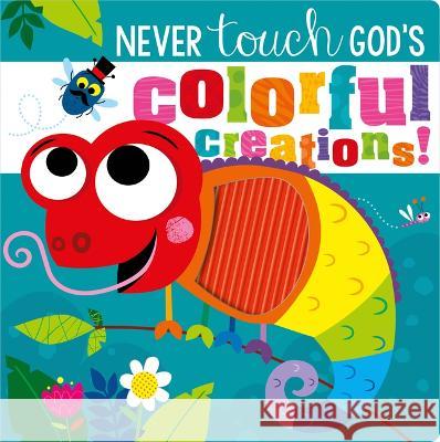 Never Touch God\'s Colorful Creations Broadstreet Publishing Group LLC         Make Believe Ideas 9781424567416 Broadstreet Publishing - książka